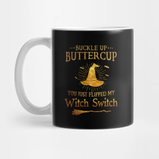 Buckle Up Buttercup You Just Flipped My Witch Switch Halloween Shirt Mug